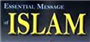 Essential Message of Islam: A Pioneering Work by Quran Exegetes Muhammad Yunus & Ashfaque Ullah Syed (Full Text exclusively available on NewAgeIslam.com) Essential Message of Islam: A Pioneering Work by Quran Exegetes Muhammad Yunus & Ashfaque Ullah Syed (Full Text exclusively available on NewAgeIslam.com)