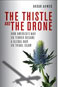 The Thistle and the Drone: How America’s War on Terror Became a Global War on Tribal Islam